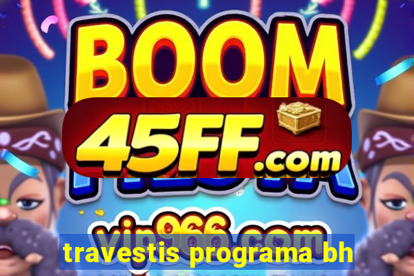 travestis programa bh